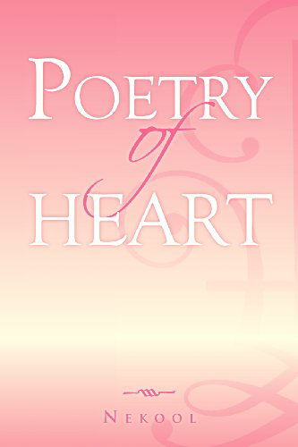 Poetry of Heart - Nehemiah Dixon Jr - Livros - Xlibris Corporation - 9781469143125 - 14 de março de 2012