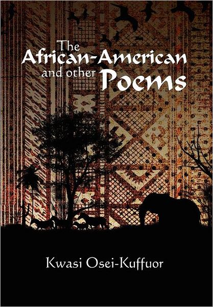 Cover for Kwasi Osei-kuffuor · The African-american and Other Poems (Hardcover Book) (2012)