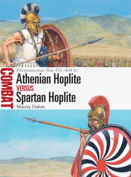 Cover for Dr Murray Dahm · Athenian Hoplite vs Spartan Hoplite: Peloponnesian War 431–404 BC - Combat (Paperback Book) (2021)