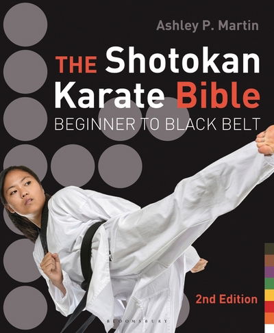 Cover for Ashley P. Martin · The Shotokan Karate Bible 2nd edition: Beginner to Black Belt (Paperback Book) (2016)