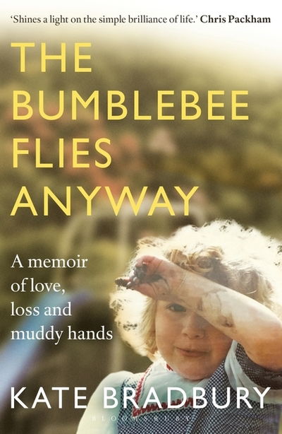 Cover for Kate Bradbury · The Bumblebee Flies Anyway: A memoir of love, loss and muddy hands (Paperback Book) (2019)