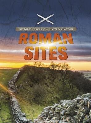 Cover for John Malam · Roman Sites - Historic Places of the United Kingdom (Hardcover Book) (2018)