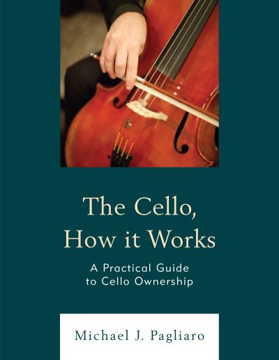 Cover for Michael J. Pagliaro · The Cello, How It Works: A Practical Guide to Cello Ownership (Paperback Book) (2023)