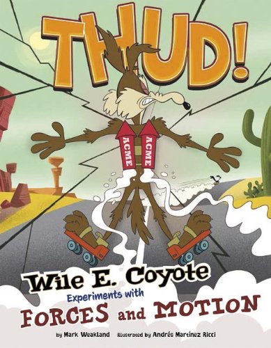 Cover for Mark Weakland · Thud!: Wile E. Coyote Experiments with Forces and Motion (Wile E. Coyote, Physical Science Genius) (Paperback Book) (2014)