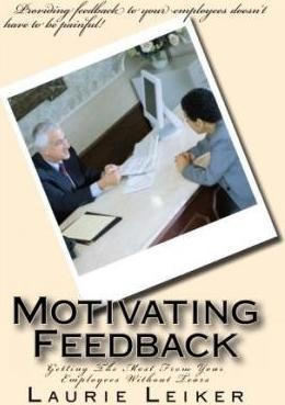 Cover for Laurie J Leiker · Motivating Feedback: Getting the Most from Your Employees Without Tears (Paperback Book) (2012)