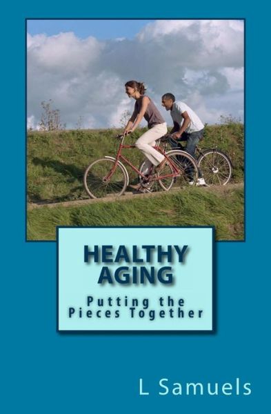 Cover for L J Samuels · Healthy Aging: Putting the Pieces Together (Paperback Book) (2012)