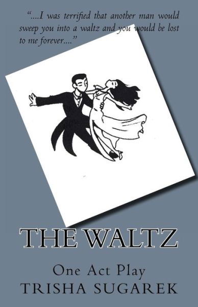 Cover for Trisha Sugarek · The Waltz: a One Act Play (Paperback Book) (2012)