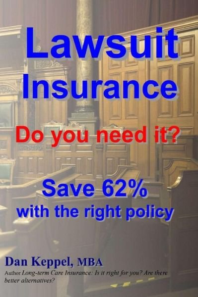 Cover for Dan Keppel Mba · Lawsuit Insurance: Do You Need It?  Save 62% with the Right Policy (Paperback Book) (2012)