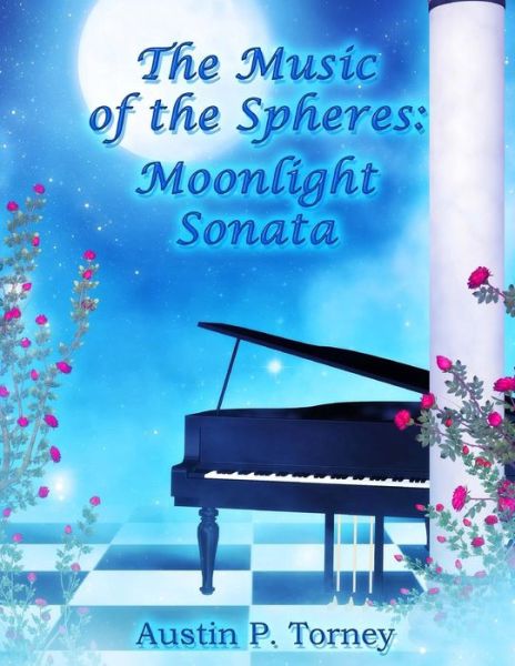 Cover for Austin P Torney · The Music of the Spheres: Moonlight Sonata (Paperback Book) (2013)