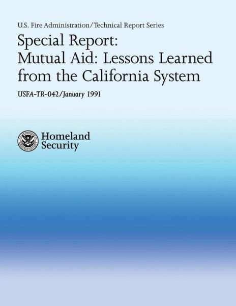 Cover for Department of Homeland Security · Special Report: Mutual Aid: Lessons Learned from the California System (Paperback Bog) (2013)