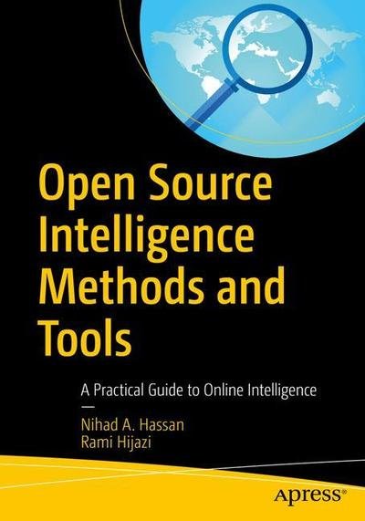 Cover for Nihad A. Hassan · Open Source Intelligence Methods and Tools: A Practical Guide to Online Intelligence (Paperback Book) [1st edition] (2018)