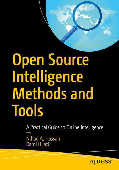 Open Source Intelligence Methods and Tools: A Practical Guide to Online Intelligence - Nihad A. Hassan - Books - APress - 9781484232125 - July 1, 2018