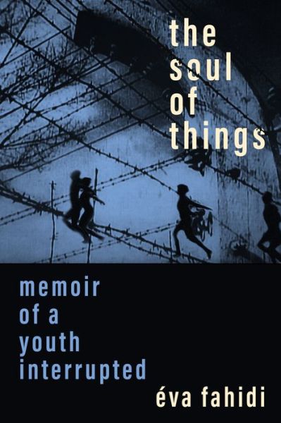 Cover for Eva Fahidi · The Soul of Things: Memoir of a Youth Interrupted (Paperback Book) (2020)