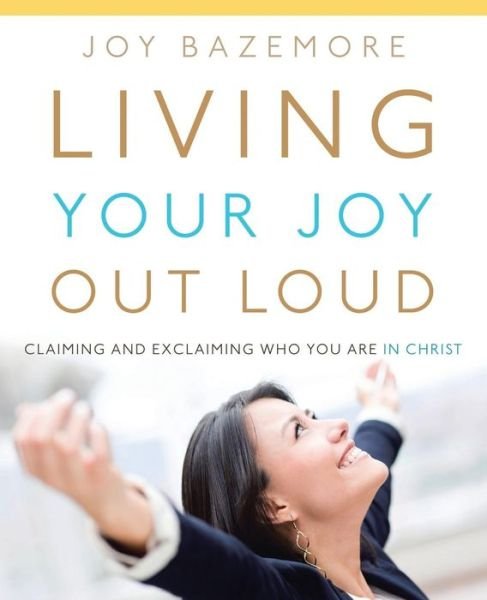 Cover for Joy Bazemore · Living Your Joy Out Loud (Paperback Bog) (2015)