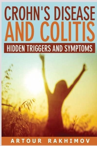 Cover for Artour Rakhimov · Crohn's Disease and Colitis: Hidden Triggers and Symptoms (Paperback Book) (2013)