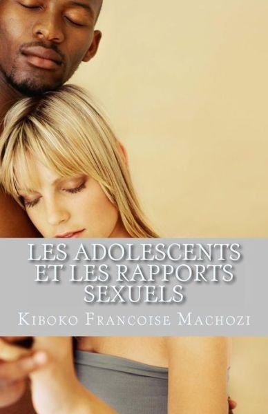 Cover for Kiboko Francoise Machozi · Les Adolescents et Les Rapports Sexuels (Paperback Book) (2014)