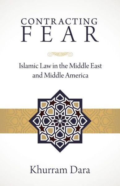 Cover for Khurram Dara · Contracting Fear: Islamic Law in the Middle East and Middle America (Pocketbok) (2015)