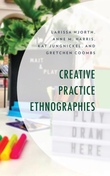 Cover for Larissa Hjorth · Creative Practice Ethnographies (Hardcover Book) (2019)