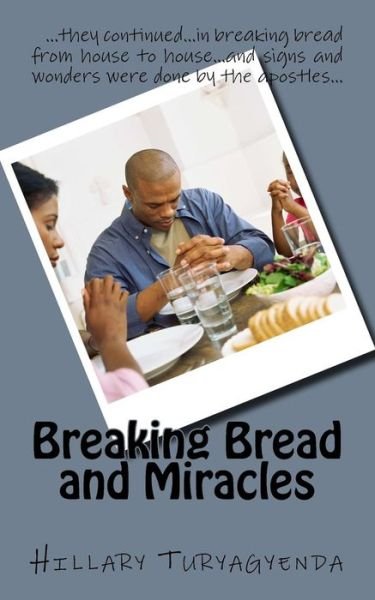 Cover for Mr Hillary Turyagyenda · Breaking Bread and Miracles (Taschenbuch) (2014)