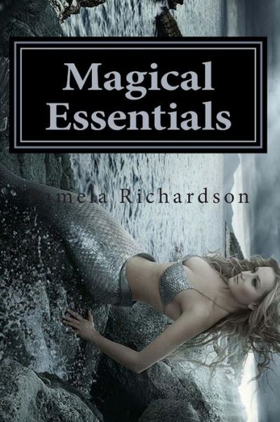 Cover for Pamela Richardson · Magical Essentials: the Magical Beautifying Properties of Essential Oils (Paperback Book) (2014)