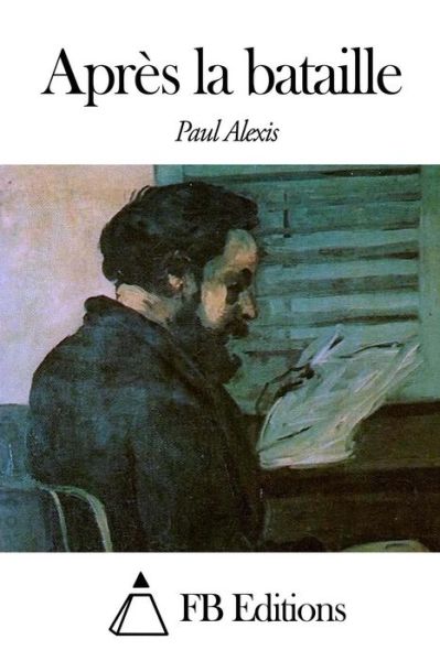 Cover for Paul Alexis · Apres La Bataille (Taschenbuch) (2014)