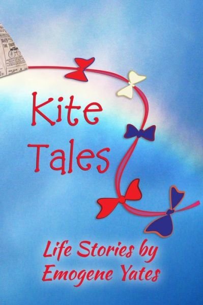 Cover for Emogene Yates · Kite Tales: Life Stories by Emogene Yates (Paperback Book) (2014)