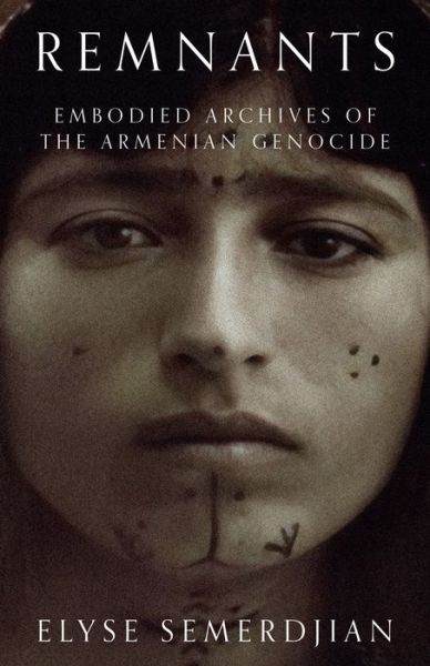 Cover for Elyse Semerdjian · Remnants: Embodied Archives of the Armenian Genocide (Paperback Book) (2023)