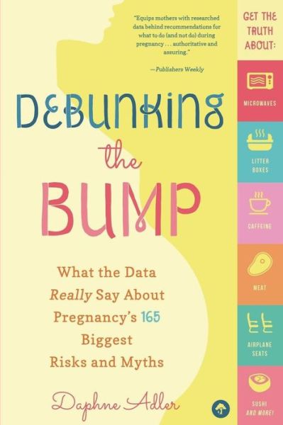 Cover for Daphne Adler · Debunking the Bump: a Mathematician Mom Explodes Myths About Pregnancy (Taschenbuch) (2014)