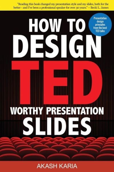 Cover for Akash Karia · How to Design Ted-worthy Presentation Slides (Black &amp; White Edition): Presentation Design Principles from the Best Ted Talks (Paperback Book) (2015)