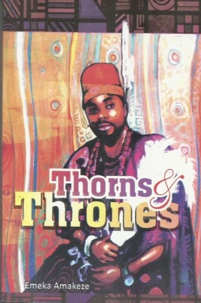 Cover for Emeka Amakeze · Thorns &amp; Thrones (Paperback Bog) (2015)