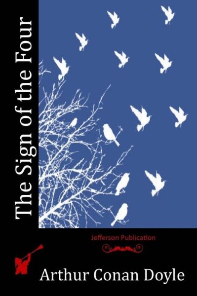 The Sign of the Four - Arthur Conan Doyle - Książki - Createspace - 9781512009125 - 2 maja 2015