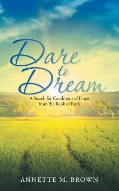 Cover for Annette M. Brown · Dare to Dream A Search for Conditions of Hope from the Book of Ruth (Paperback Book) (2016)