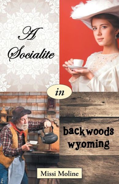 Cover for Missi Moline · A Socialite in Backwoods Wyoming (Paperback Book) (2016)