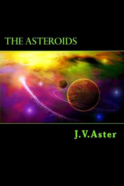 Cover for J V Aster · The Asteroids: Verses of Prophesy and Imagination (Paperback Book) (2015)