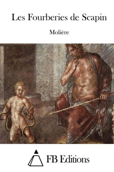 Les Fourberies De Scapin - Moliere - Books - Createspace - 9781514881125 - July 7, 2015