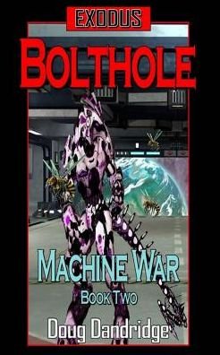 Cover for Doug Dandridge · Exodus: Machine War: Book 2: Bolthole (Volume 2) (Book) (2015)