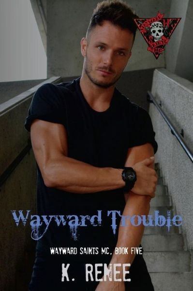 Cover for K Renee · Wayward Trouble (Pocketbok) (2015)
