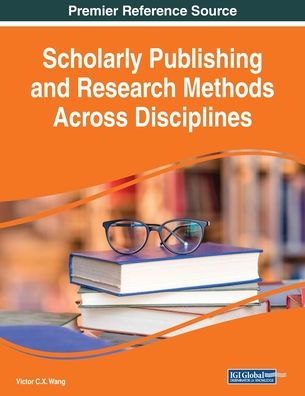 Scholarly Publishing and Research Methods Across Disciplines - Victor C.X. Wang - Livres - IGI Global - 9781522587125 - 21 décembre 2018