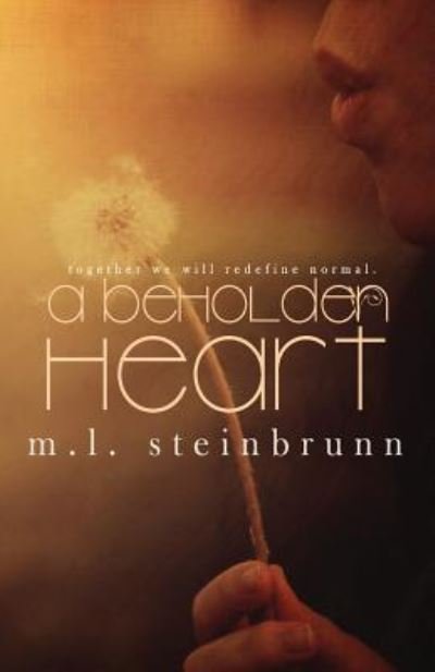 Cover for M L Steinbrunn · A Beholden Heart (Paperback Book) (2015)