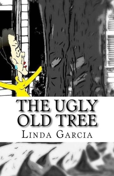 Cover for Linda Garcia · The Ugly Old Tree (Paperback Book) (2016)