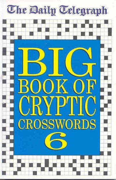 Cover for Telegraph Group Limited · Daily Telegraph Big Book of Cryptic Crosswords 6 (N/A) (2018)