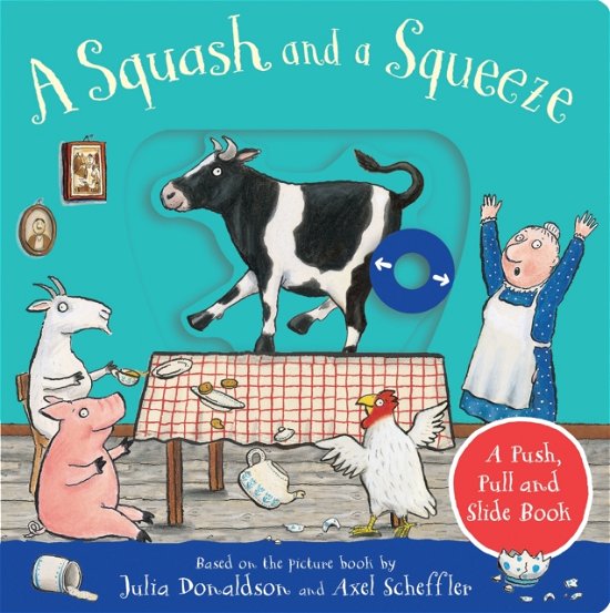 A Squash and a Squeeze: A Push, Pull and Slide Book - Julia Donaldson - Bøker - Pan Macmillan - 9781529096125 - 16. mars 2023