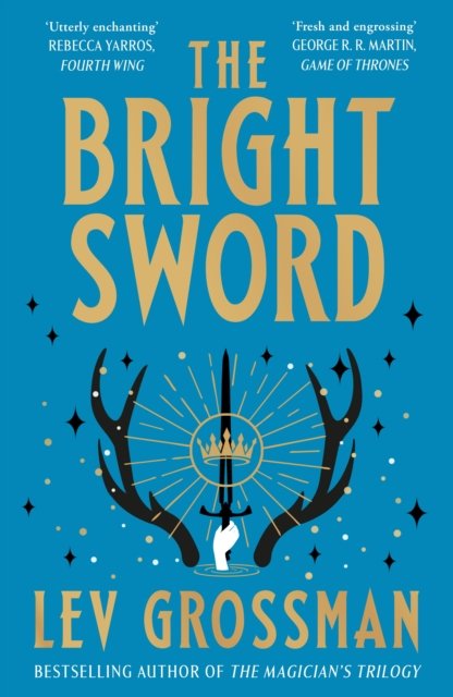 Cover for Lev Grossman · The Bright Sword (Hardcover Book) (2024)