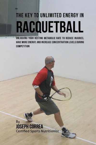 Cover for Correa (Certified Sports Nutritionist) · The Key to Unlimited Energy in Racquetball (Paperback Book) (2016)