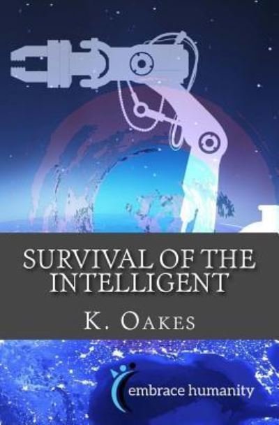 Cover for K Oakes · Survival of the Intelligent : A guide to surviving the future and following your passion post-2015 (Taschenbuch) (2016)