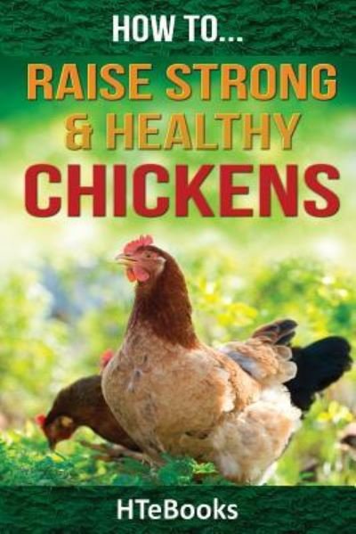 Cover for Htebooks · How to Raise Strong &amp; Healthy Chickens (Pocketbok) (2016)
