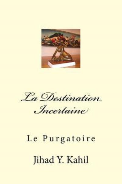 Cover for Jihad Youssef Kahil · La Destination Incertaine (Paperback Book) (2016)