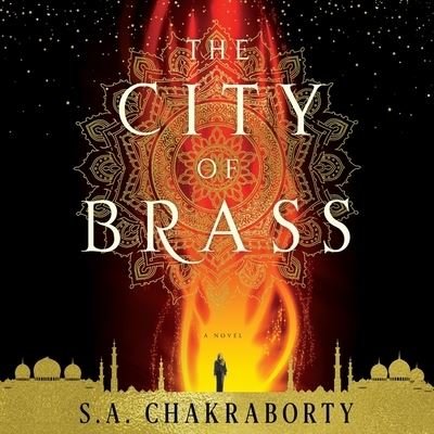 Cover for S. A. Chakraborty · The City of Brass A Novel (CD) (2017)