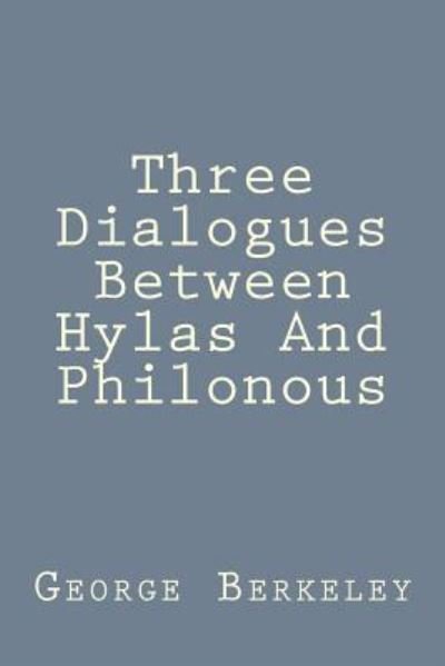 Cover for George Berkeley · Three Dialogues Between Hylas And Philonous (Paperback Bog) (2016)