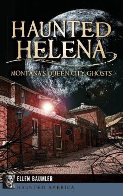 Cover for Ellen Baumler · Haunted Helena (Hardcover Book) (2014)